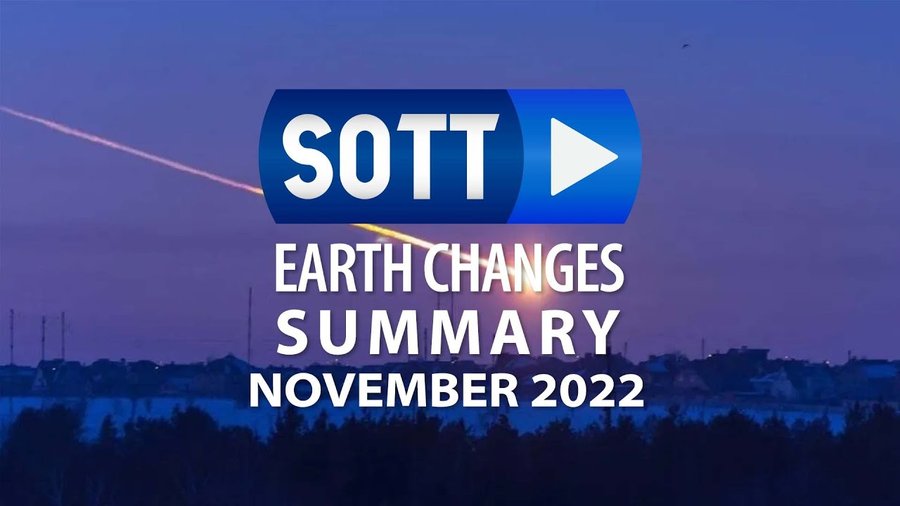 SOTT Earth Changes Summary - November 2022: Extreme Weather, Planetary Upheaval, Meteor Fireballs